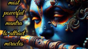 most powerful mantra of krishna to attract miracles